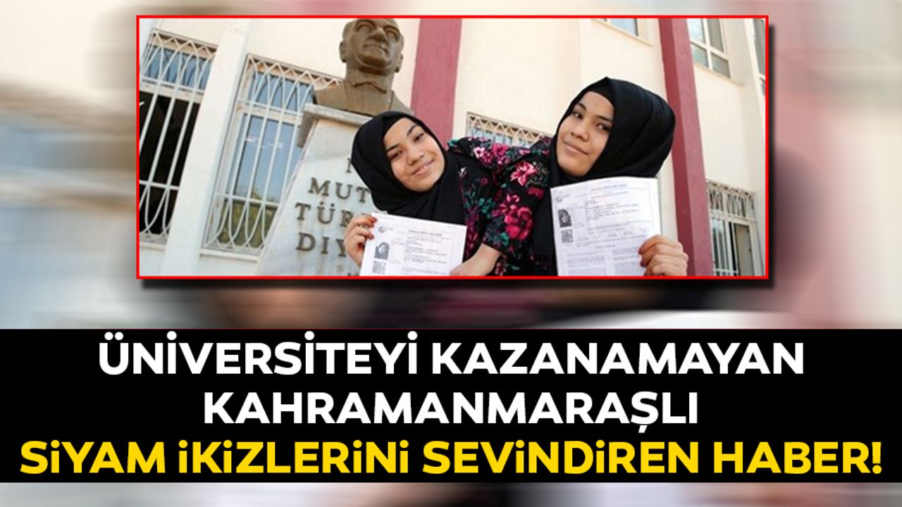 Üniversiteyi kazanamayan siyam ikizlerini sevindiren haber!