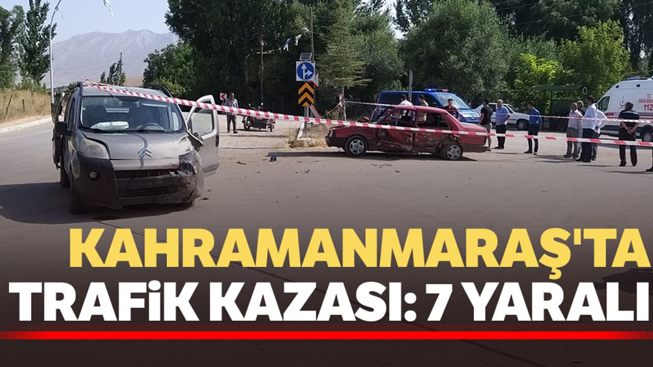 Kahramanmaraş'ta Trafik Kazası: 7 Yaralı
