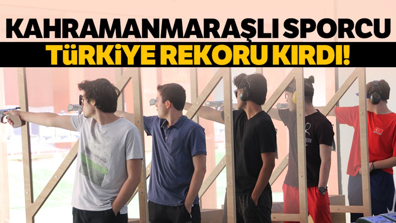 Kahramanmaraşlı sporcu Türkiye rekoru kırdı!
