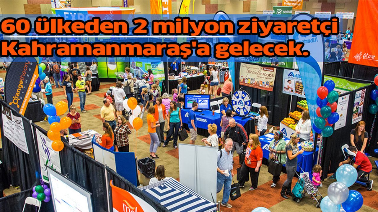 60 ülkeden 2 milyon ziyaretçi Kahramanmaraş'a gelecek.