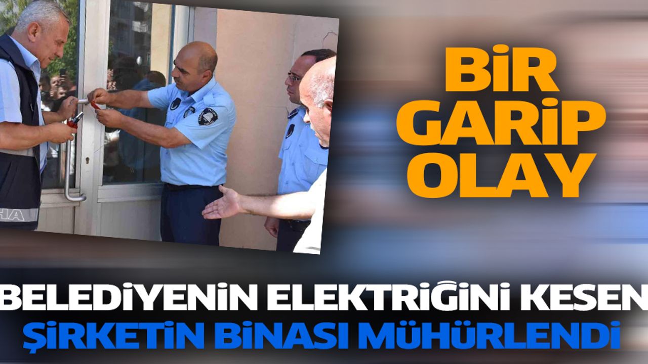 Belediyenin Elektriğini Kesen Şirketin Binası Mühürlendi
