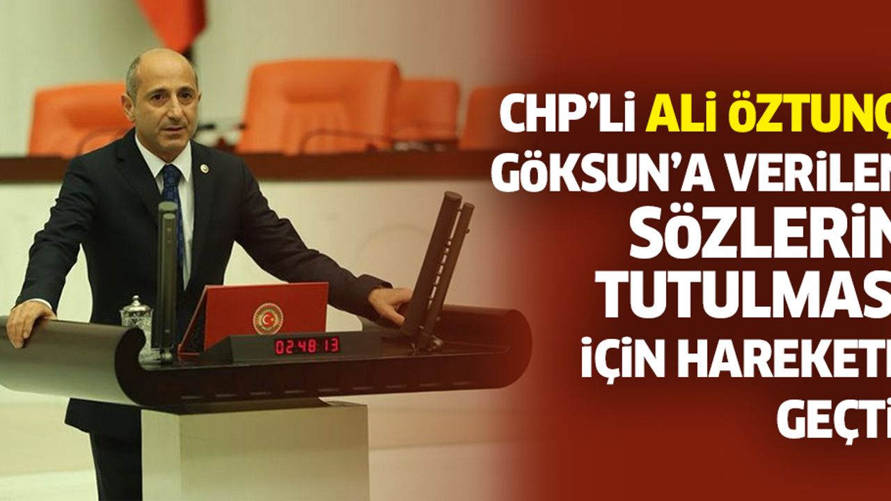 Chp’li Ali Öztunç, Göksun’a verilen sözlerin tutulması için harekete geçti!