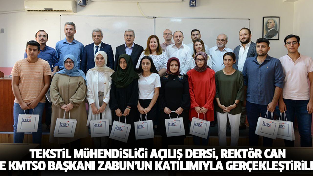 Tekstil Mühendisliği Açılış Dersi, Rektör Can Ve Kmtso Başkanı Zabun’un Katılımıyla Gerçekleştirildi