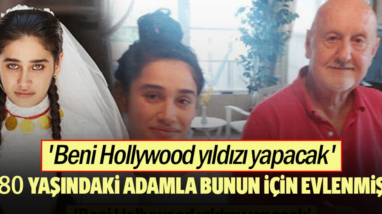 Dedesi yaşındaki adamla evlendi böyle dedi! 'Beni Hollywood yıldızı yapacak'