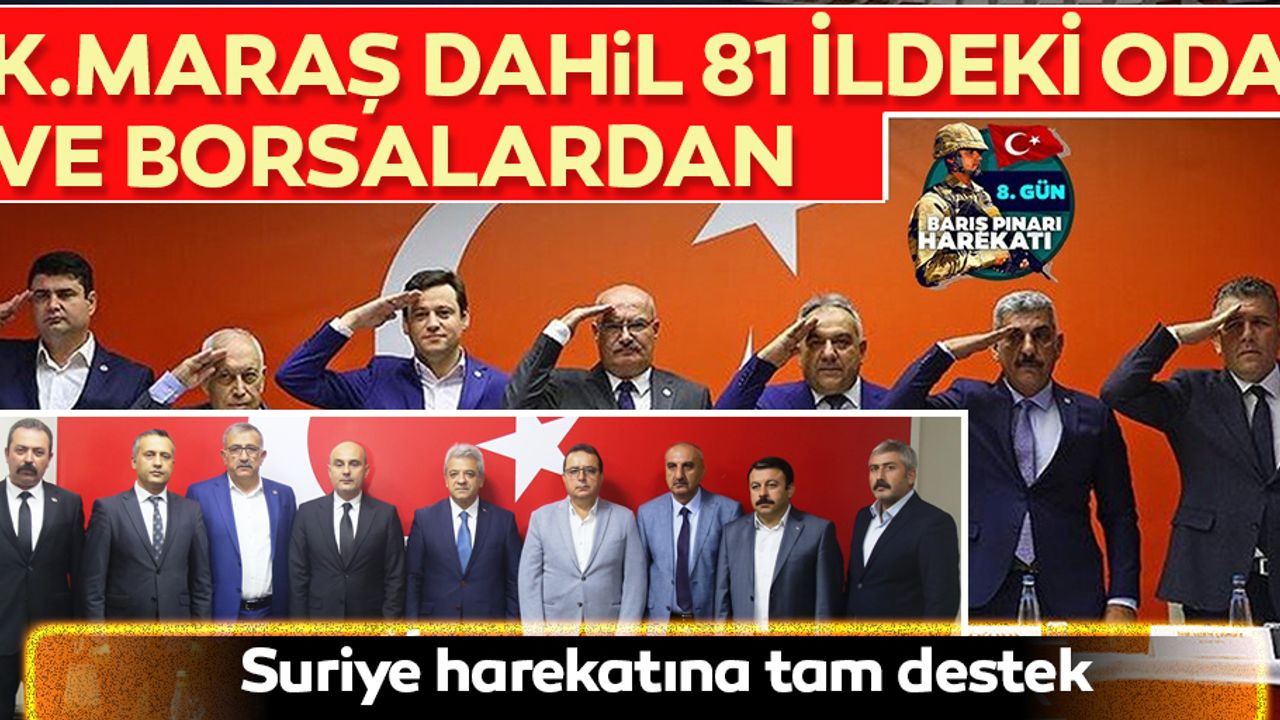 Kahramanmaraş dahil 81 ildeki oda ve borsalardan Barış Pınarı Harekatı'na destek
