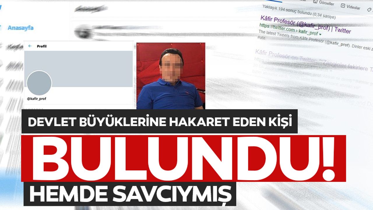 Devlet büyüklerine hakaret eden kişi savcı çıktı!