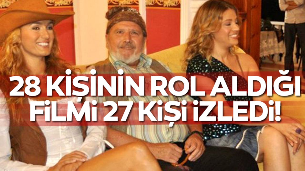 28 kişinin rol aldığı filmi 27 kişi izledi!