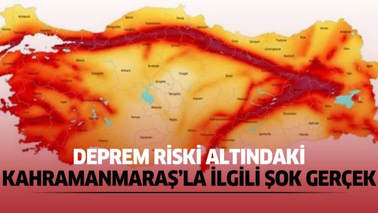 Deprem riski altındaki Kahramanmaraş’la ilgili şok gerçek