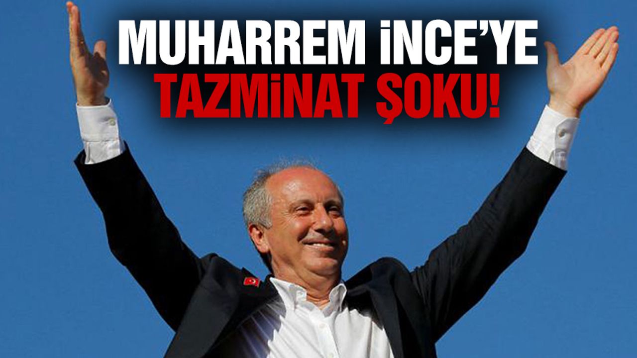 Muharrem İnce, Recep Tayyip Erdoğan’a tazminat ödeyecek