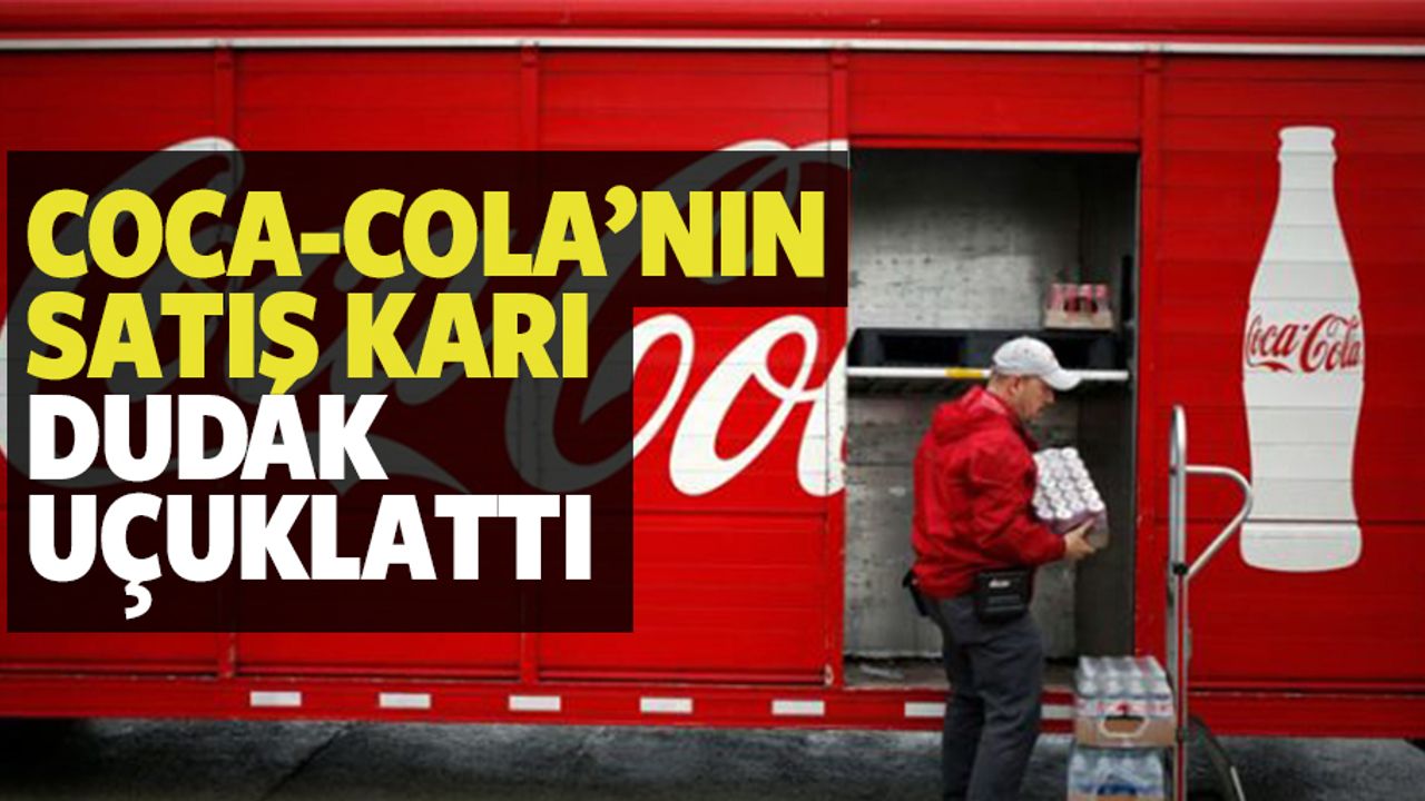 Coca-Cola’nın Satış Karı Dudak Uçuklattı
