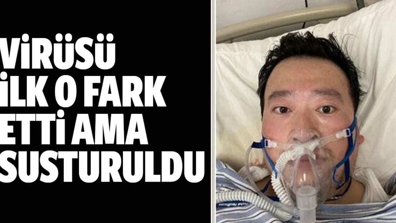 Coronavirüsünü ilk o fark etti... Çin hükumeti onu tehditle susturdu!