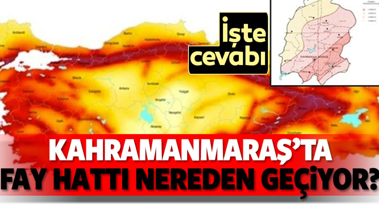 Kahramanmaraş’ta fay hattı nereden geçiyor?