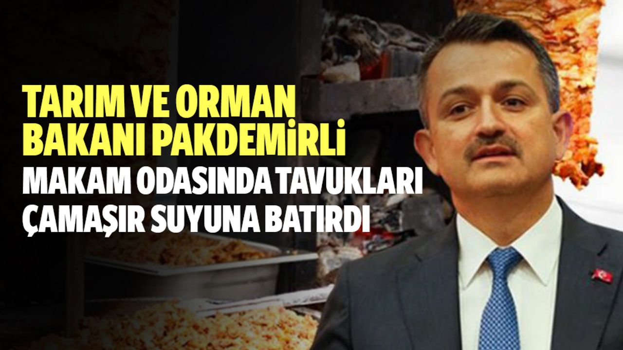 Tarım ve Orman Bakanı Pakdemirli, makam odasında tavukları çamaşır suyuna batırdı