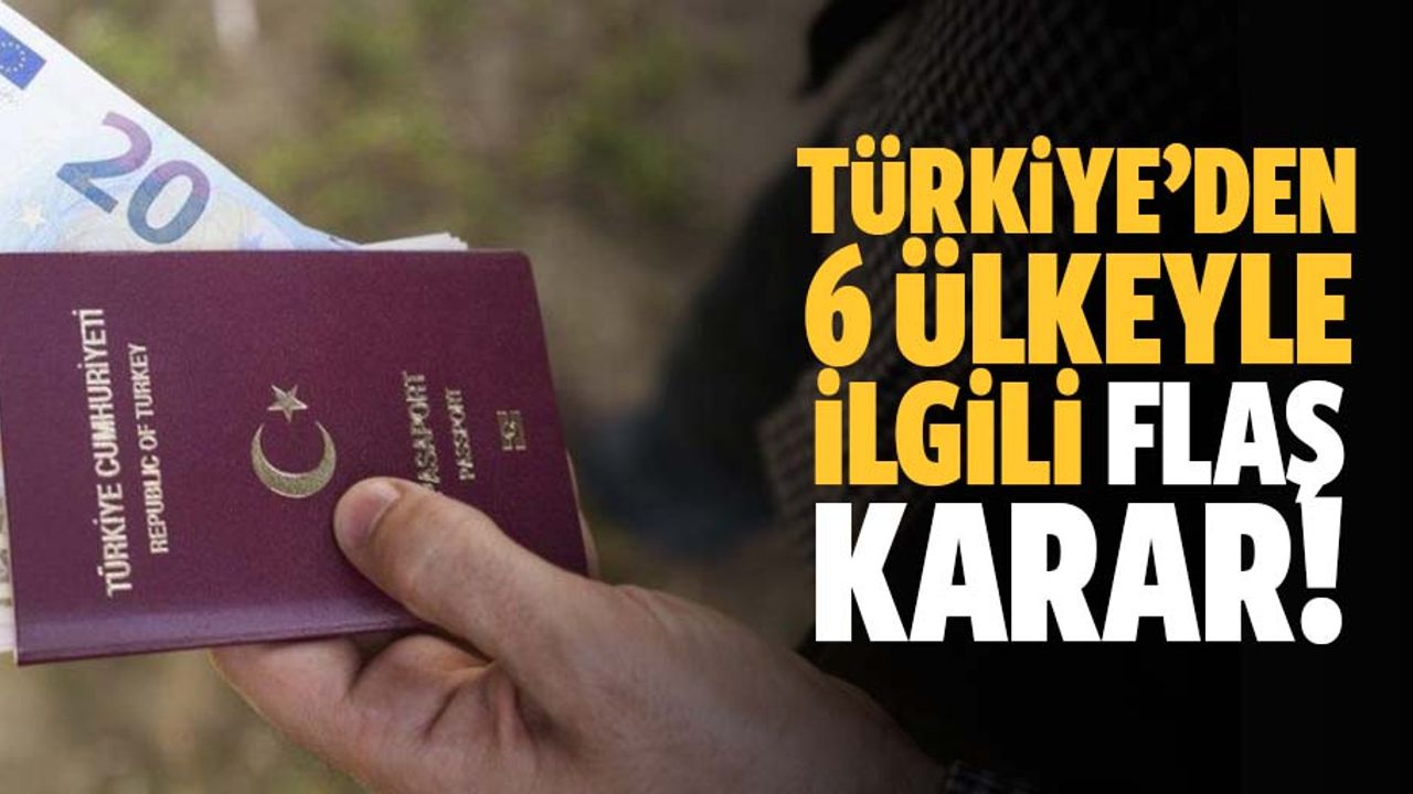 Türkiye'den 6 Avrupa Birliği ülkesine muafiyet kararı
