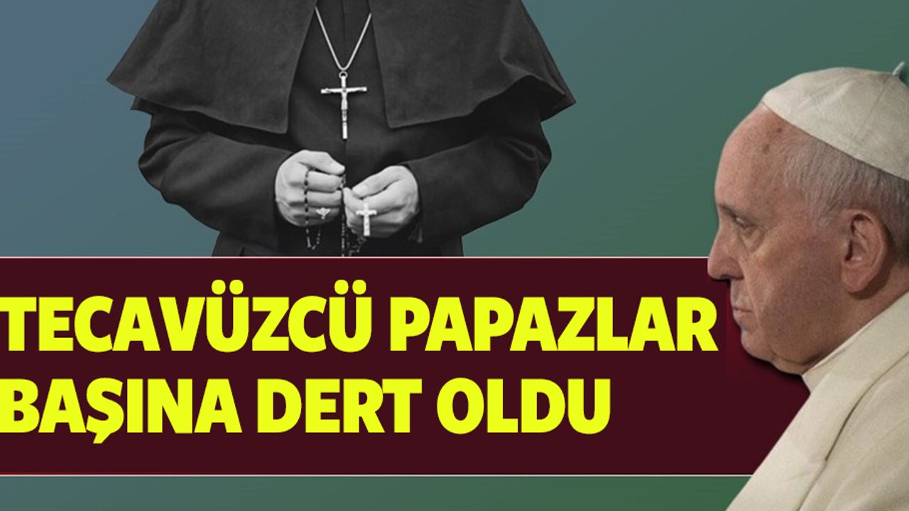 Vatikan, çocuk istismarcısı tecavüzcü papazların önüne geçemiyor