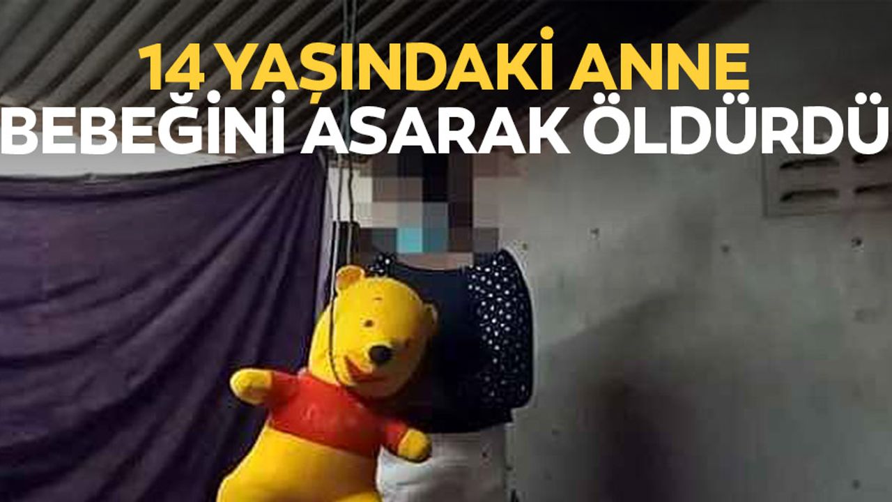 14 yaşındaki anne bebeğini asarak öldürdü