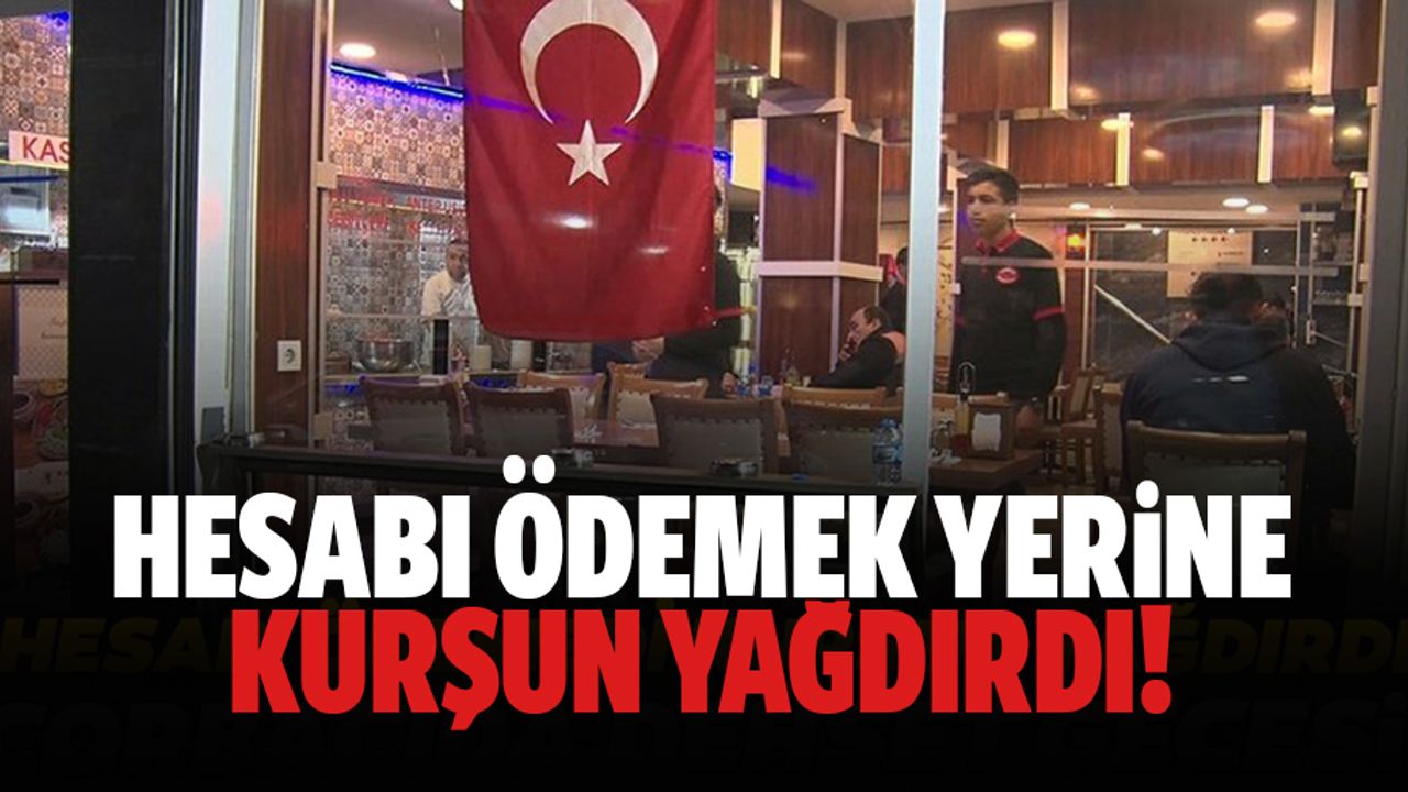 Hesap ödemek istemedi etrafa kurşun yağdırdı!
