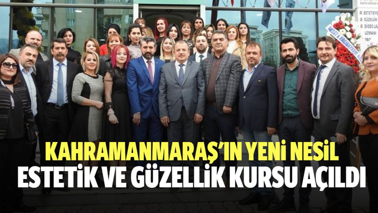 Kahramanmaraş'ın yeni nesil estetik ve güzellik kursu açıldı
