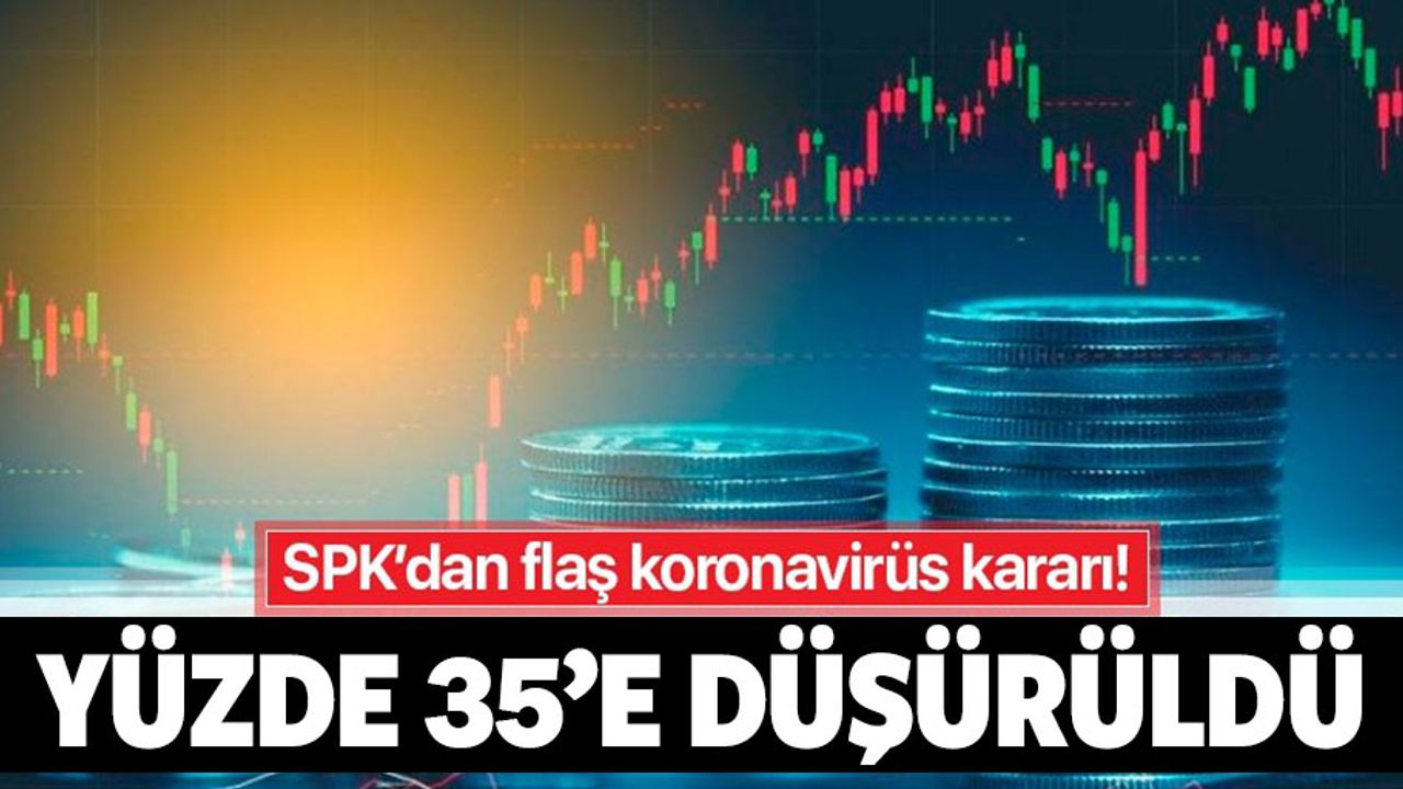 SPK'dan flaş koronavirüs kararı