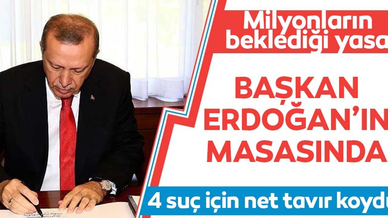 Tüm gözler orada! Af yasası Başkan Erdoğan’ın masasında!