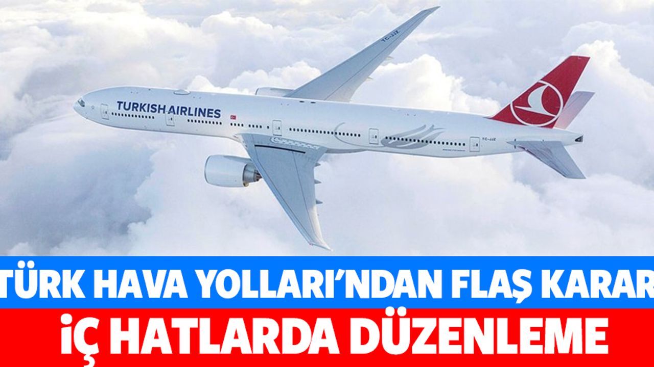 Türk hava yolları'ndan flaş karar!