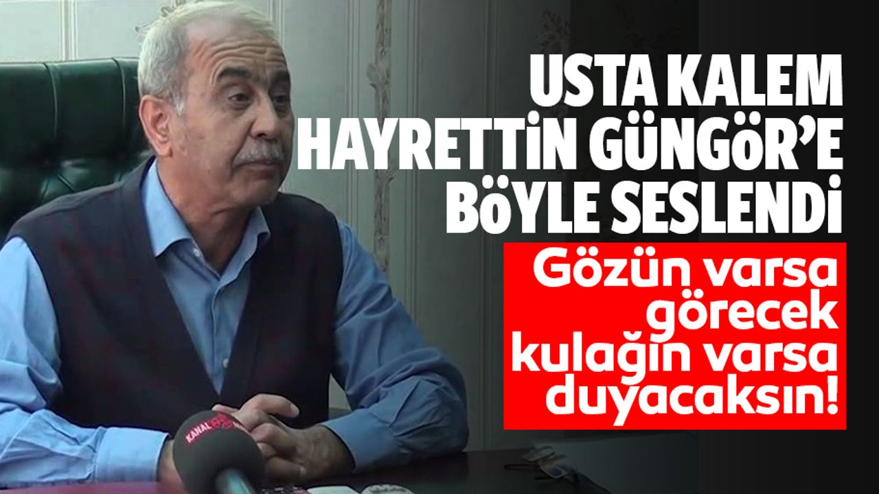 Usta Kalem Hayrettin Güngör’e Böyle Seslendi