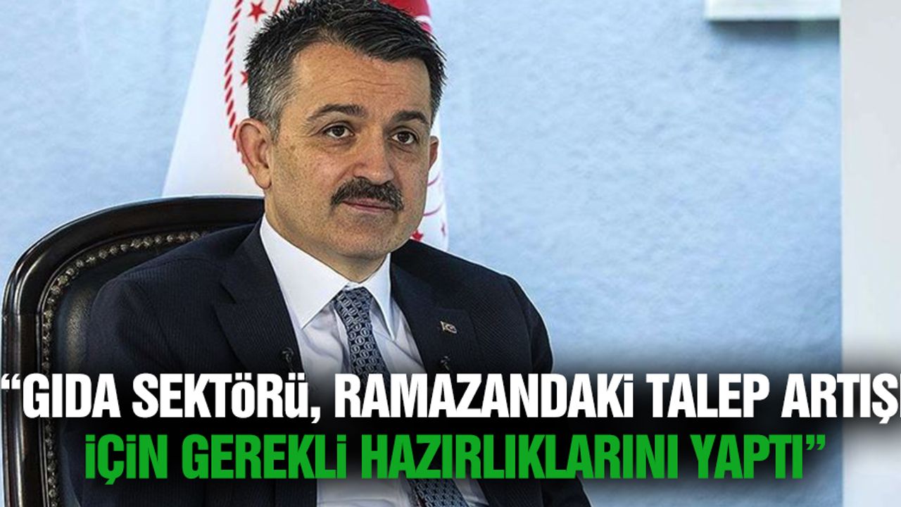 “Gıda sektörü, ramazandaki talep artışı için gerekli hazırlıklarını yaptı”