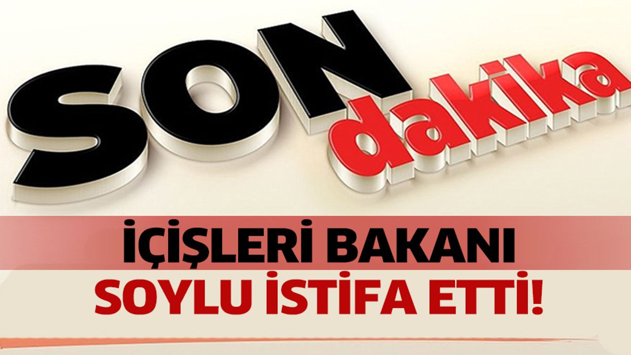 İçişleri Bakanı Soylu: Onurla yürüttüğüm İçişleri Bakanlığı görevimden ayrılıyorum