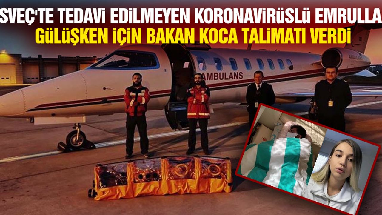 İsveç'te Kovid-19 testi pozitif çıkmasına rağmen tedavi edilmeyen Gülüşken için ambulans uçak talimatı