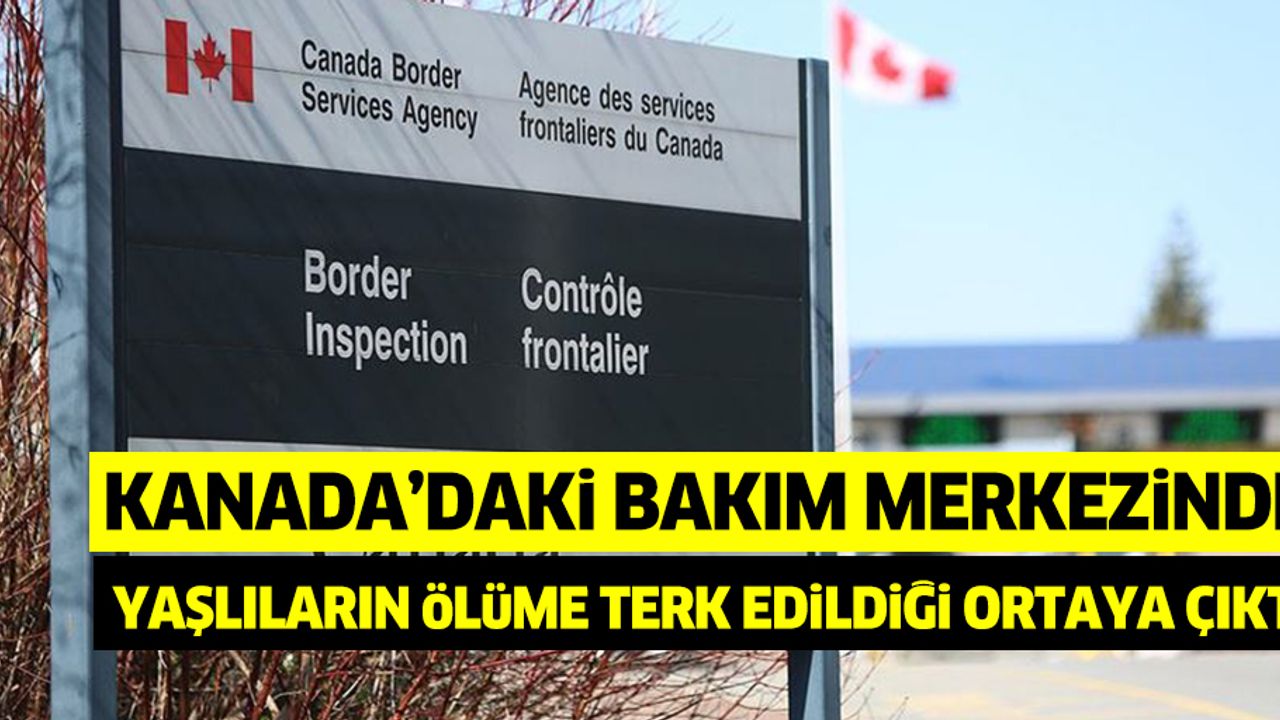 Kanada’daki Bakım Merkezinde Yaşlıların Ölüme Terk Edildiği Ortaya Çıktı