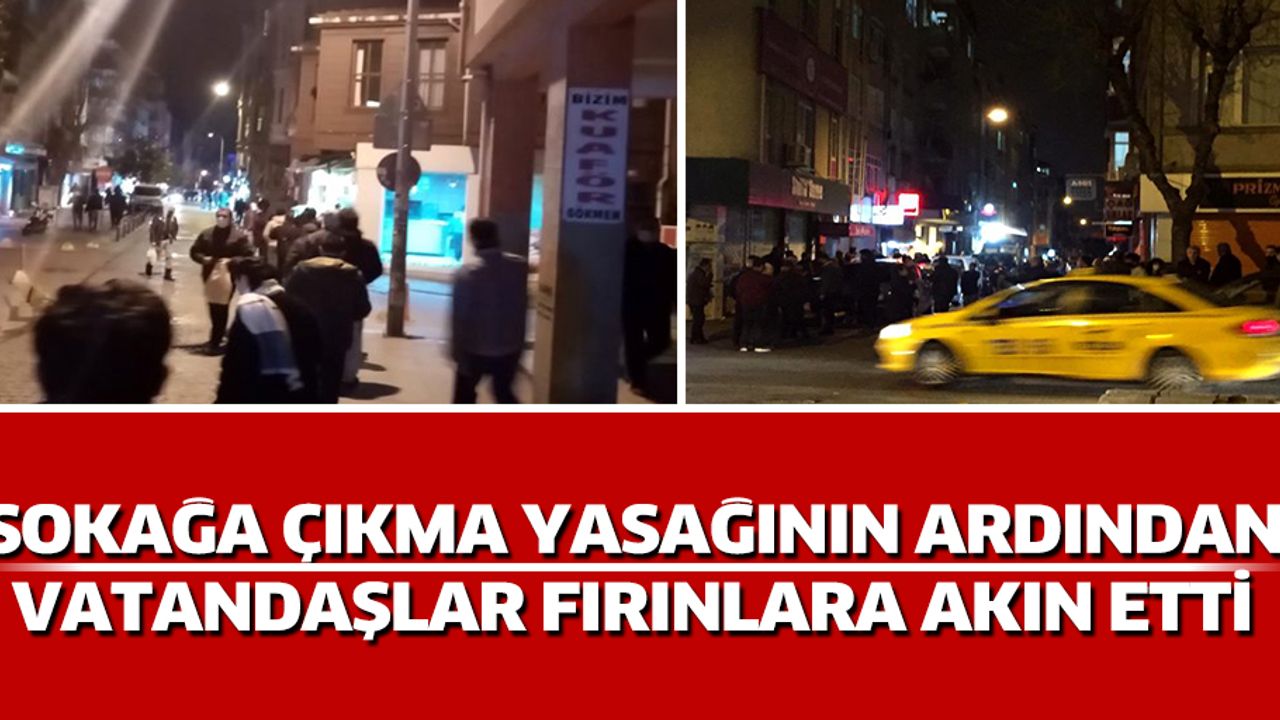 Sokağa Çıkma Yasağının Ardından Vatandaşlar Fırınlara Akın Etti
