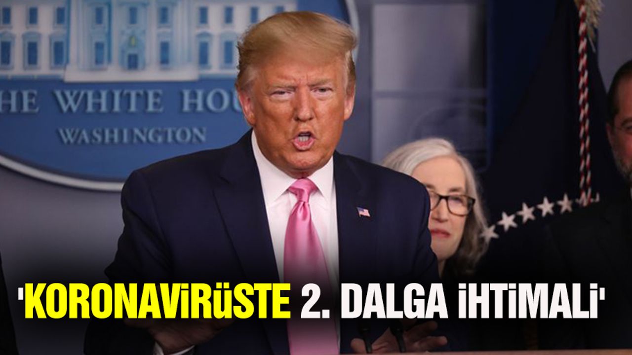 Trump'ın basın toplantısına 'koronavirüste 2. Dalga ihtimali' damga vurdu