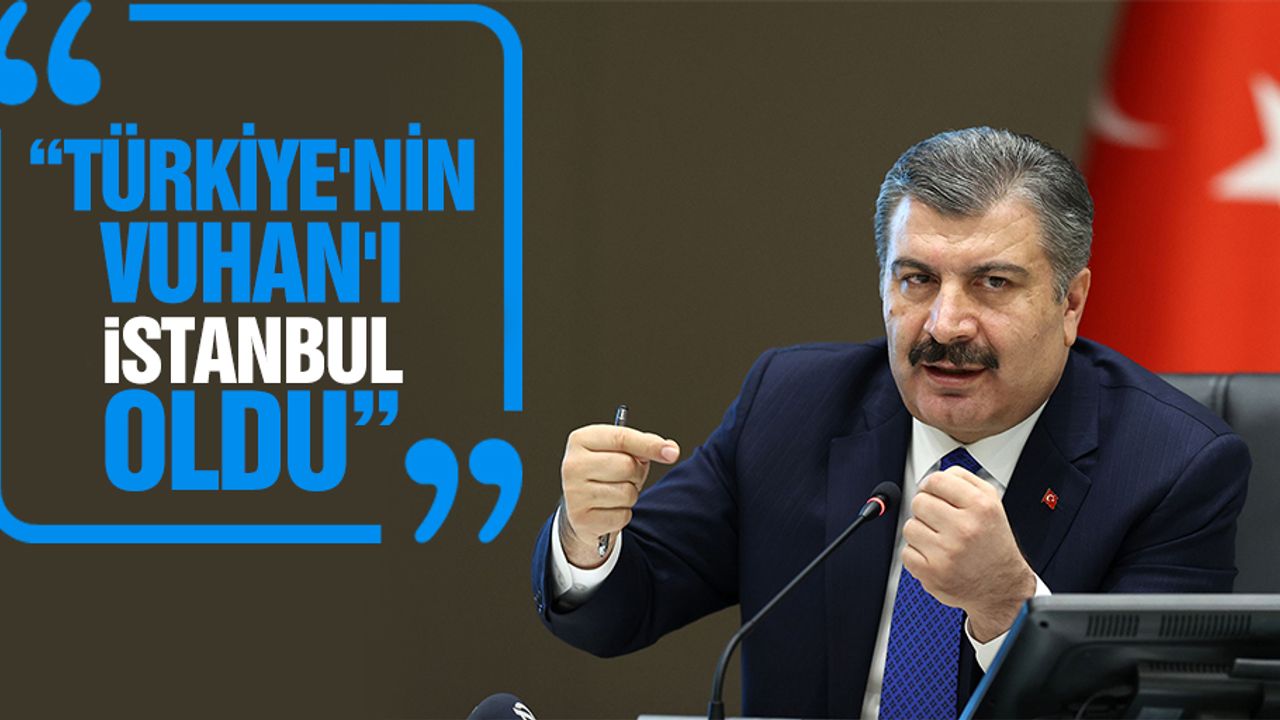 “Türkiye'nin Vuhan'ı İstanbul oldu”