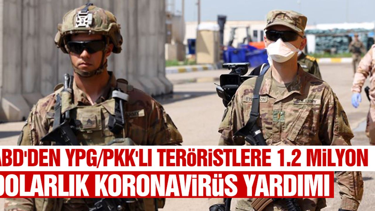 ABD'den YPG/PKK'lı Teröristlere 1.2 Milyon Dolarlık Koronavirüs Yardımı