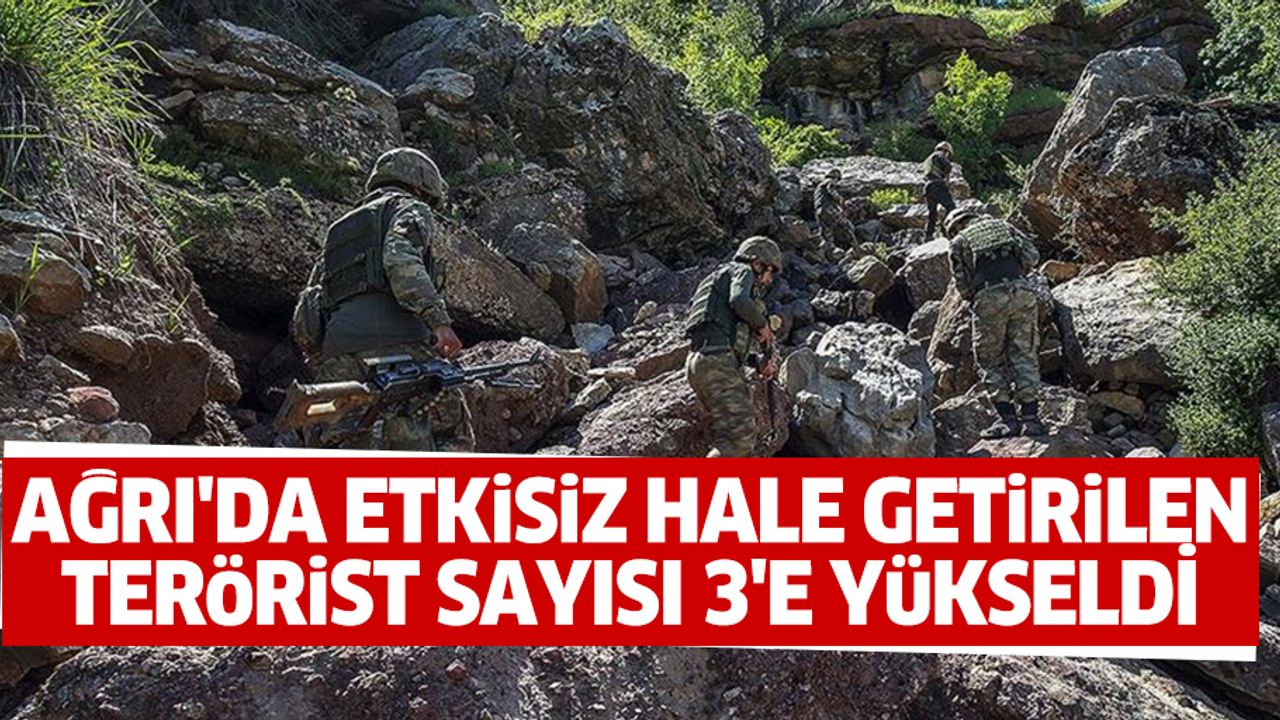 Ağrı'da Etkisiz Hale Getirilen Terörist Sayısı 3'e Yükseldi