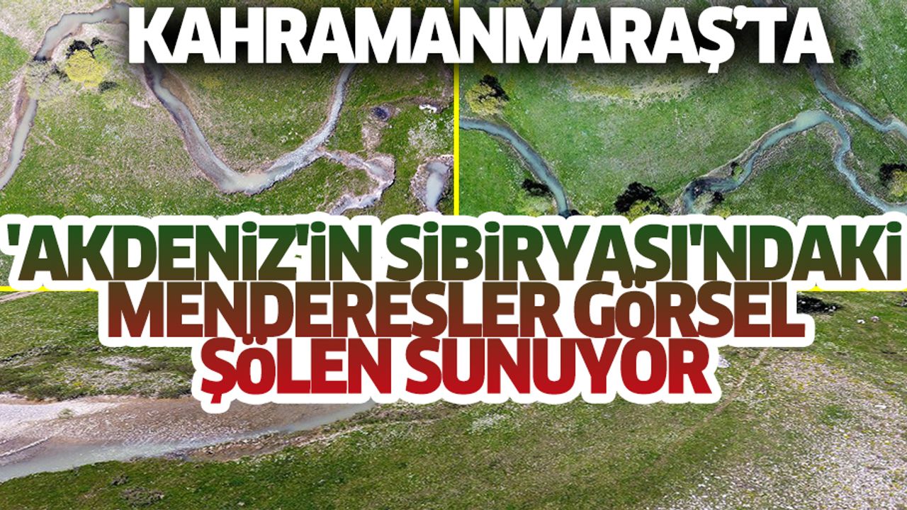 'Akdeniz'in Sibiryası'ndaki menderesler görsel şölen sunuyor