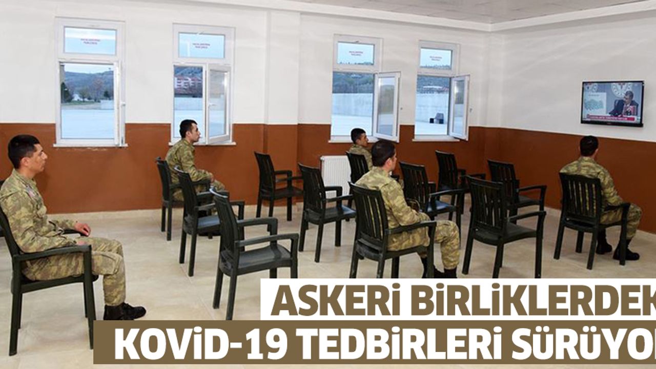 Askeri Birliklerdeki Kovid-19 Tedbirleri Sürüyor
