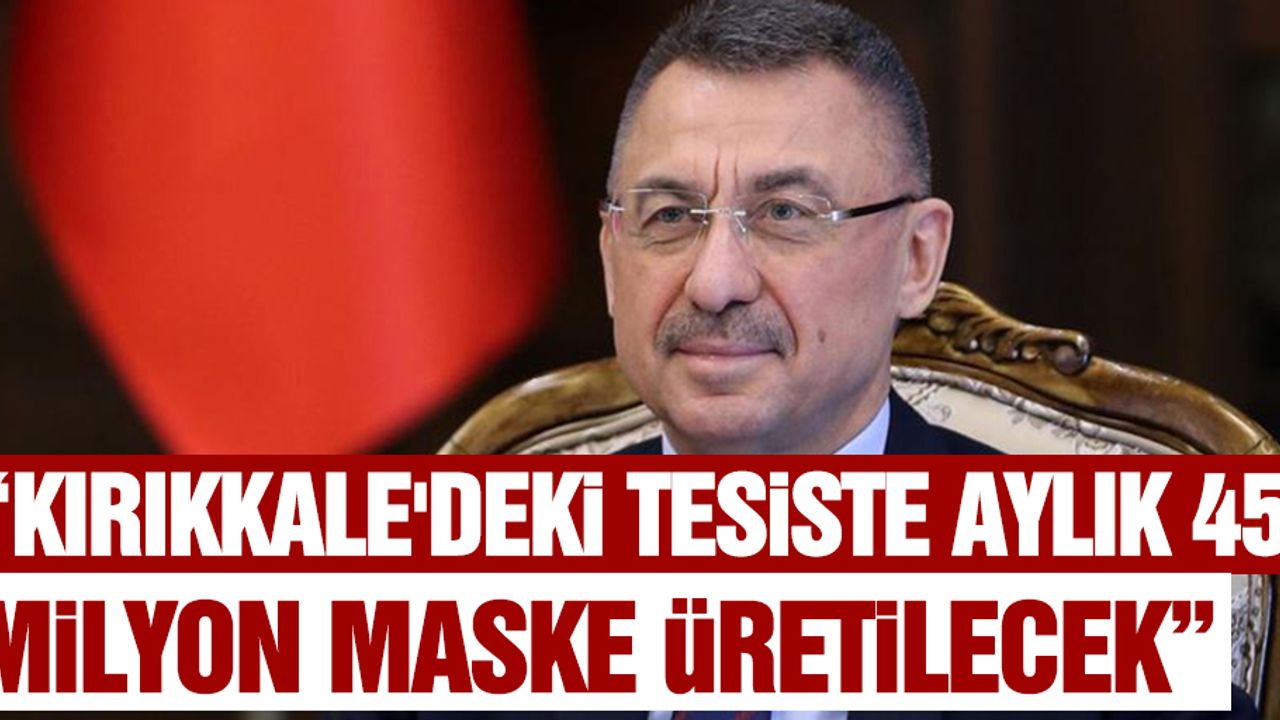 “Kırıkkale'deki tesiste aylık 45 milyon maske üretilecek”