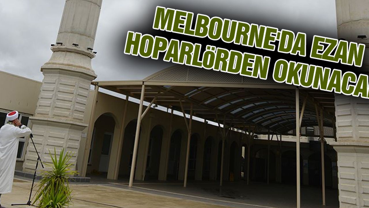 Melbourne'da akşam ve cuma öğle ezanları hoparlörden okunacak
