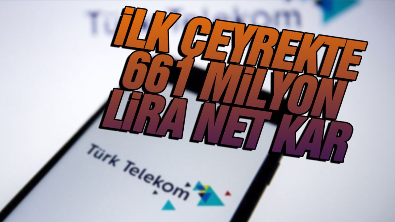 Türk Telekom'dan ilk çeyrekte 661 milyon lira net kar