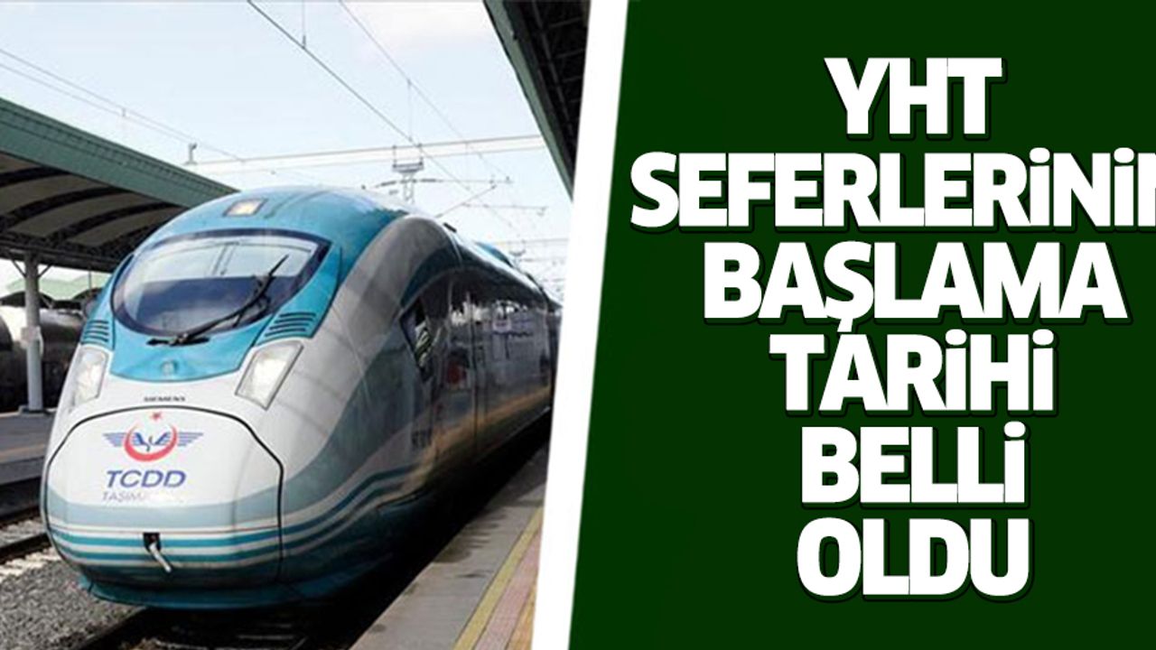 YHT seferleri 28 Mayıs'ta başlatılıyor