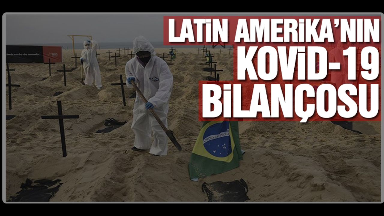 Latin Amerika’nın Kovid-19 bilançosu ve doğa’ya karşı mücadelesi