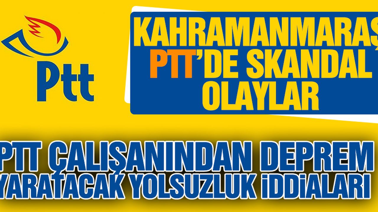 Sözleşmesi Fes Edilen PTT Çalışanından Deprem Yaratacak İddialar