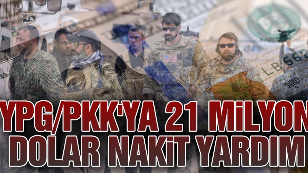 YPG/PKK'ya 21 milyon dolar nakit yardım