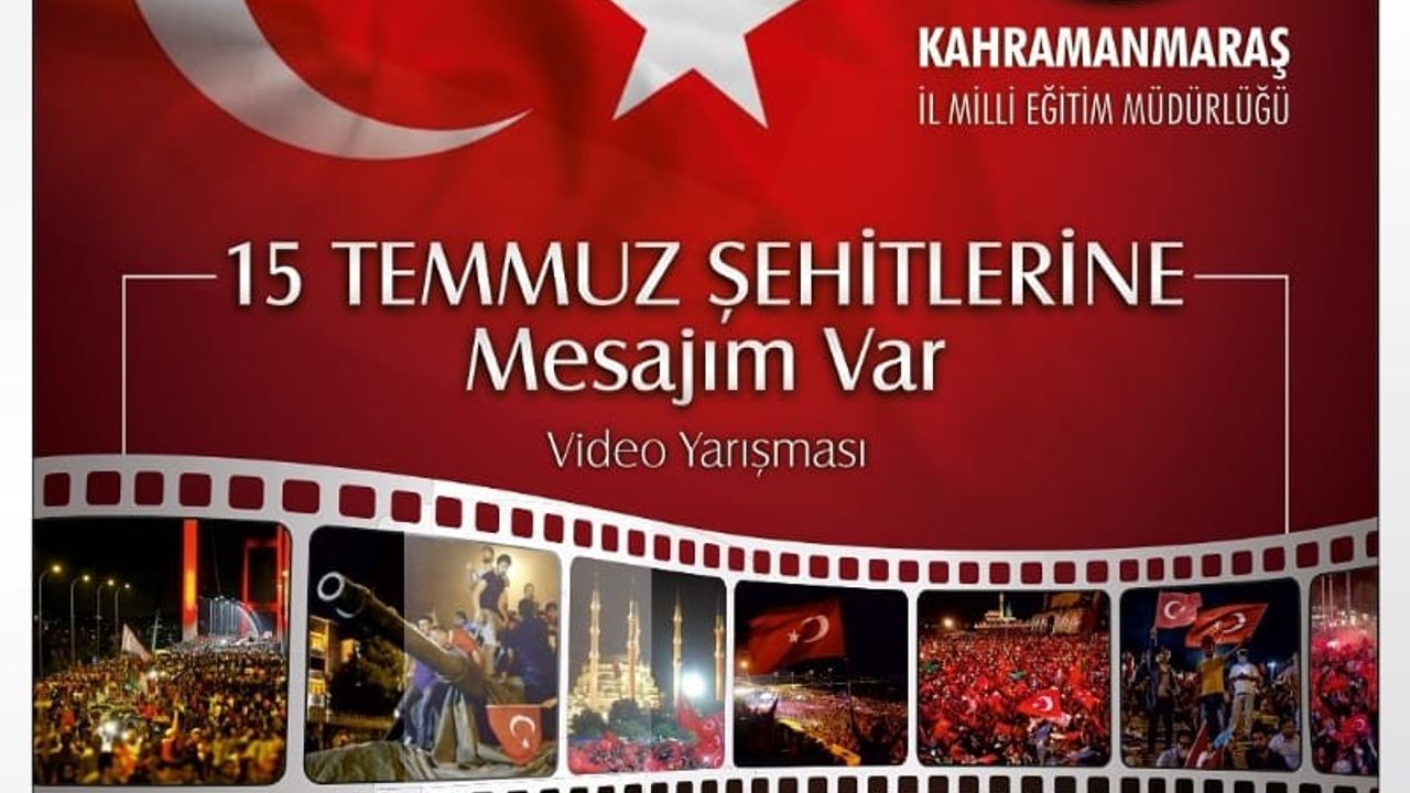 "15 TEMMUZ ŞEHİTLERİNE MESAJIM VAR" VİDEO YARIŞMASI