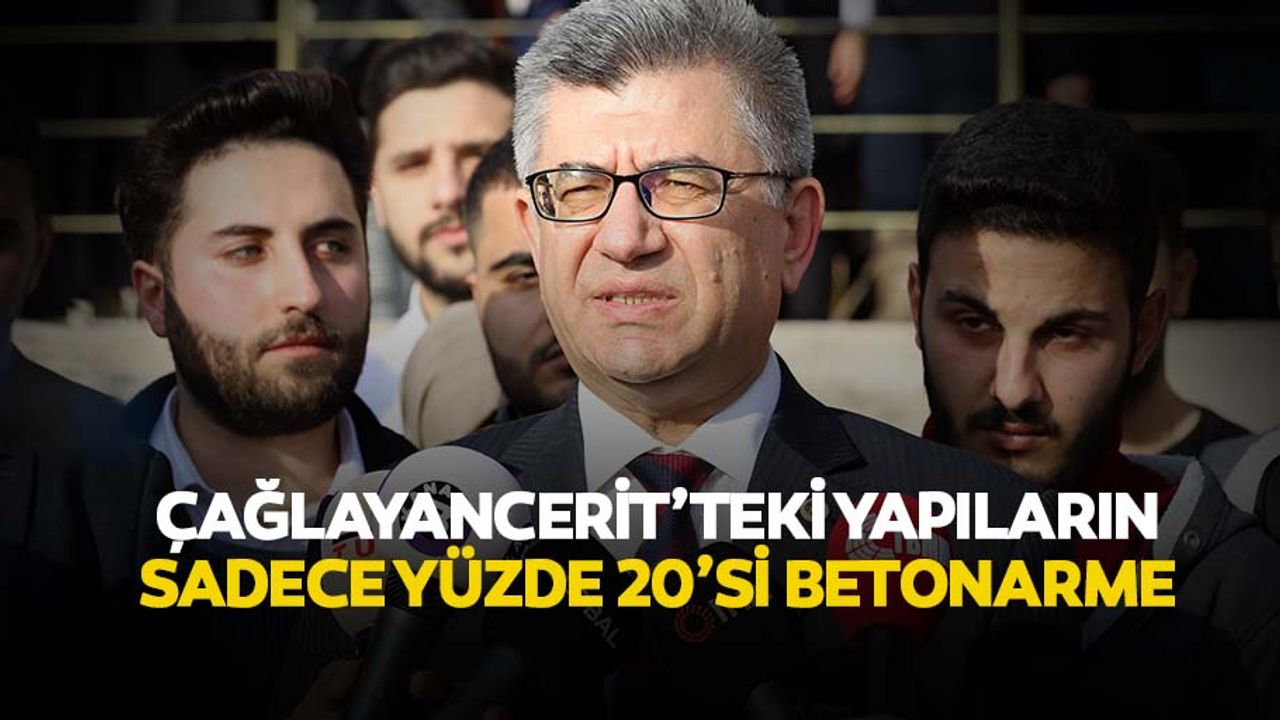 Çağlayancerit’teki yapıların sadece yüzde 20’si betonarme