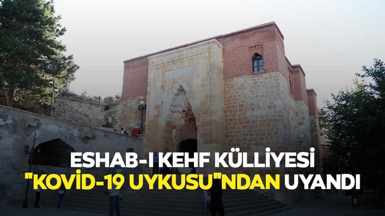 Eshab-I Kehf Külliyesi "Kovid-19 Uykusu"ndan Uyandı