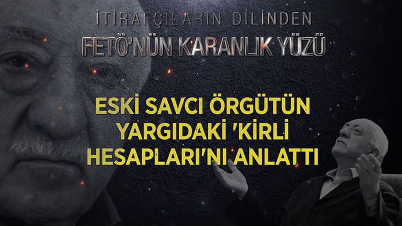 Eski savcı örgütün yargıdaki 'kirli hesapları'nı anlattı