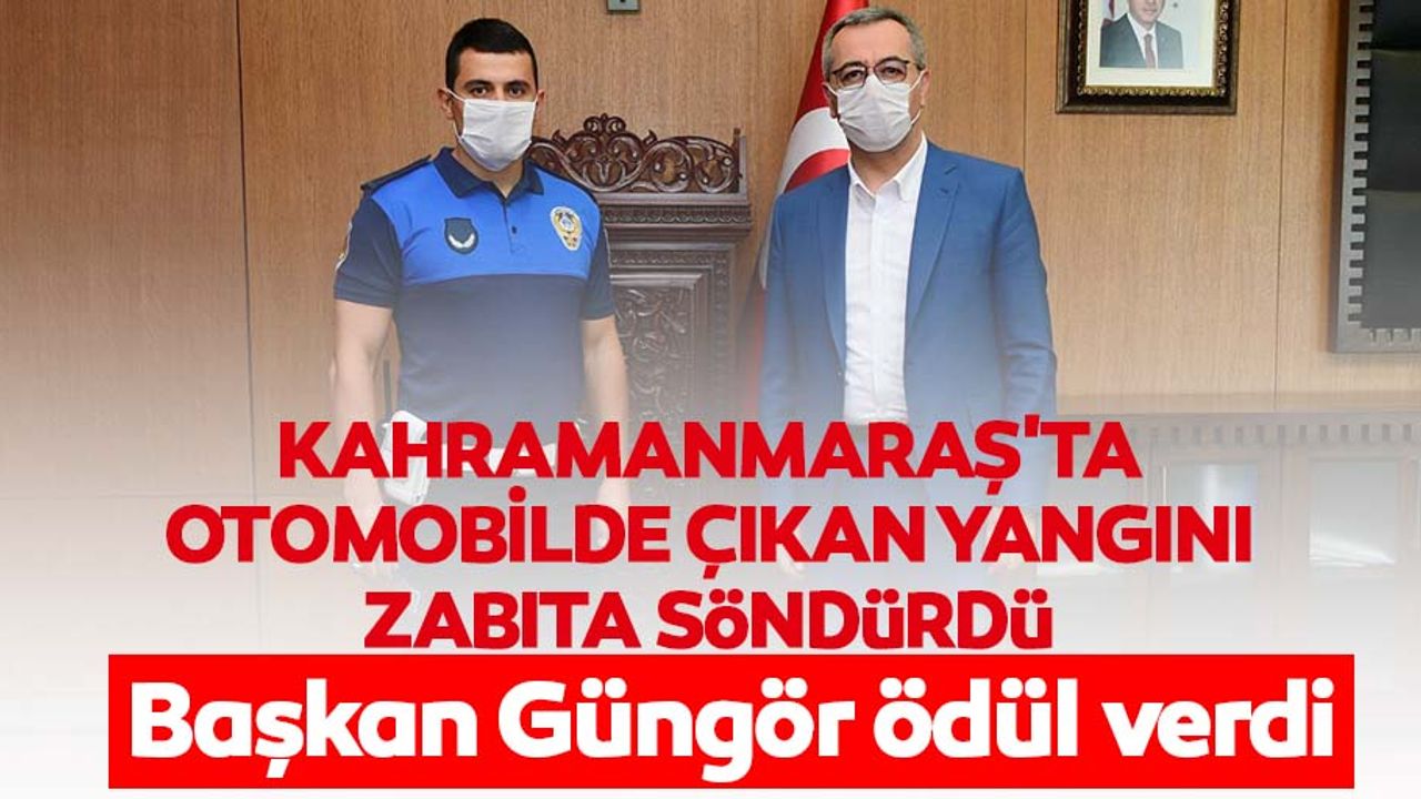Kahramanmaraş'ta otomobilde çıkan yangını zabıta söndürdü