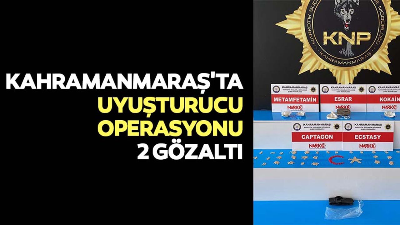 Kahramanmaraş'ta uyuşturucu operasyonu, 2 gözaltı